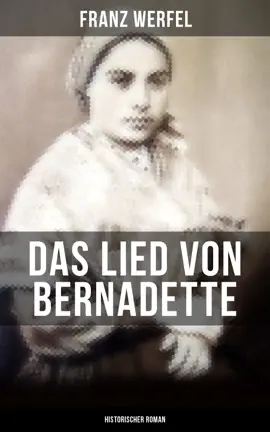 Read: Das Lied von Bernadette (Historischer Roman) Book