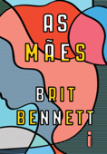 As mães - Brit Bennett