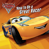 Cars 3: How to Be a Great Racer - Disney Book Group