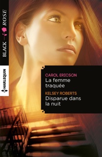 La femme traquée - Disparue dans la nuit by Carol Ericson & Kelsey Roberts