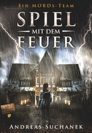 Ein MORDs-Team - Band 17: Spiel mit dem Feuer - Andreas Suchanek
