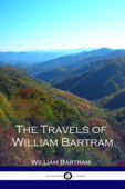 The Travels of William Bartram - William Bartram