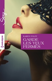 Garde les yeux fermés - Karen Foley