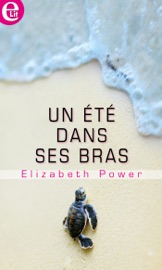 Un été dans ses bras - Elizabeth Power by  Elizabeth Power PDF Download