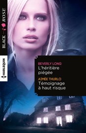 L'héritière piégée - Témoignage à haut risque - Beverly Long & Aimée Thurlo