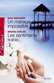 Un mariage impossible - Les sentiments trahis (Harlequin Passions) - Nikki Benjamin & Brenda Harlen