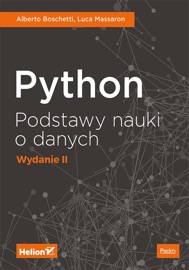Python. Podstawy nauki o danych. Wydanie II - Alberto Boschetti & Luca Massaron