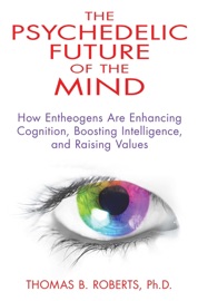 The Psychedelic Future of the Mind - Thomas B. Roberts