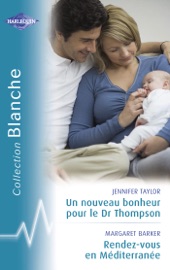 Un nouveau bonheur pour le Dr Thompson - Rendez-vous en Méditerrannée (Harlequin Blanche) - Jennifer Taylor & Margaret Barker