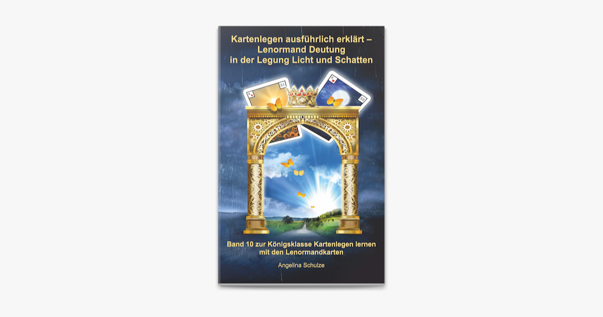 Kartenlegen Ausfuhrlich Erklart Lenormand Deutung In Der Legung Licht Und Schatten On Apple Books