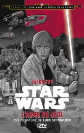 Voyage vers Star Wars épisode VII - tome 2 L'armedu Jedi - Une aventure de Luke Skywalker - Jason Fry