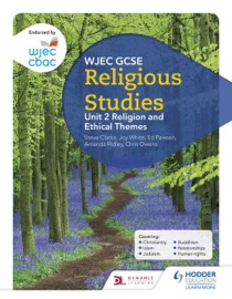 WJEC GCSE Religious Studies: Unit 2 Religion and Ethical Themes - Joy White, Chris Owens, Ed Pawson, Amanda Ridley & Steve Clarke