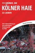 111 GRÜNDE, DIE KÖLNER HAIE ZU LIEBEN - Alexander Brandt-Memet