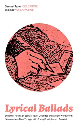 Read: Lyrical Ballads and other Poems by Book Samuel Taylor Coleridge and William Wordsworth (Also contains Their Thoughts On Poetry Principles and Secrets)