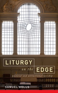 Liturgy on the Edge by Samuel Wells