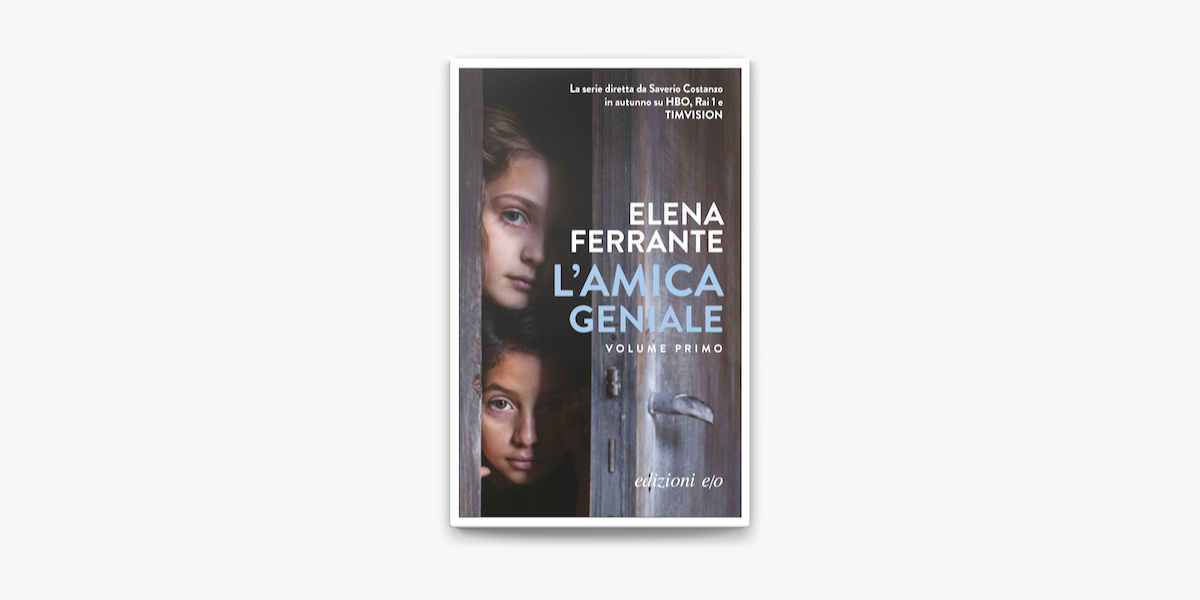 L'AMICA GENIALE. VOL 1. ELENA FERRANTE. EDIZIONI E/O.