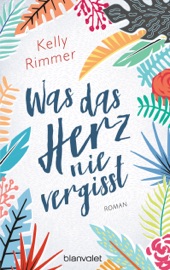 Was das Herz nie vergisst - Kelly Rimmer