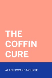 The Coffin Cure - Alan Edward Nourse