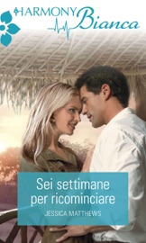 Sei settimane per ricominciare - Jessica Matthews
