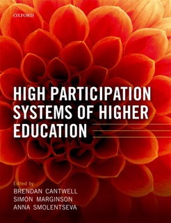 High Participation Systems of Higher Education by Brendan Cantwell, Simon Marginson & Anna Smolentseva