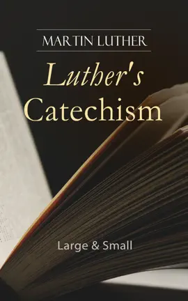 Read: Luther's Book Catechism: Large & Small