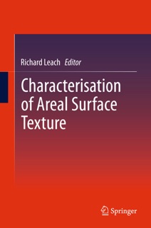Characterisation of Areal Surface Texture by Richard Leach