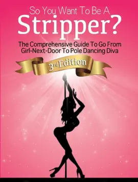 Read: So You Want To Be A Stripper?: The Comprehensive Guide To Book Go From Girl-Next-Door To Pole Dancing Diva Third Edition
