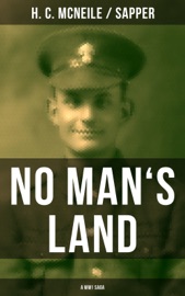 NO MAN'S LAND (A WW1 Saga) - H. C. McNeile & Sapper
