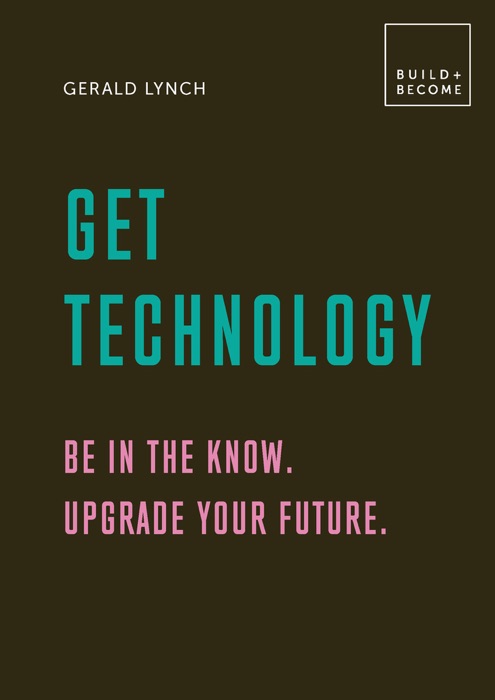 Get Technology: Be in the know. Upgrade your future