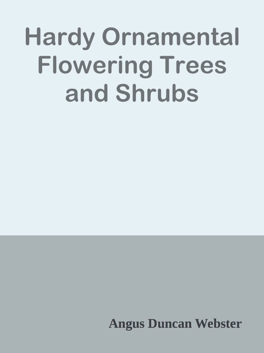 Hardy Ornamental Flowering Trees and Shrubs