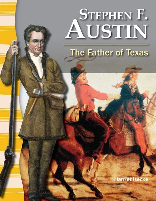 Stephen F. Austin: The Father of Texas