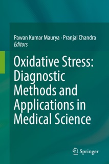 Oxidative Stress: Diagnostic Methods and Applications in Medical Science by Pawan Kumar Maurya & Pranjal Chandra
