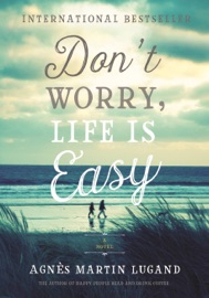 Don't Worry, Life Is Easy - Agnès Martin-Lugand