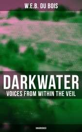 Darkwater: Voices from Within the Veil (Unabridged) - W.E.B. Du Bois