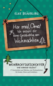 Hör mal, Oma! Ich erzähle Dir eine Geschichte von Weihnachten - Elke Bräunling