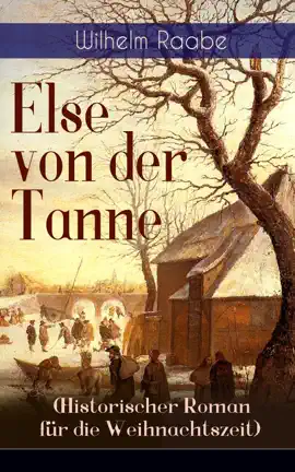 Read: Else von der Tanne (Historischer Roman Book für die Weihnachtszeit)