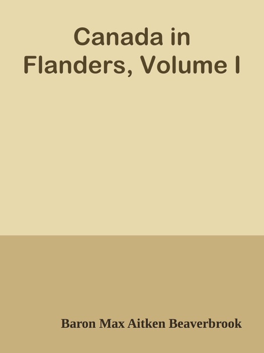 Canada in Flanders, Volume I