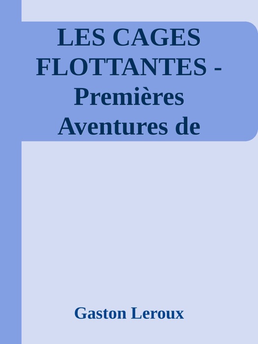 LES CAGES FLOTTANTES - Premières Aventures de Chéri-Bibi