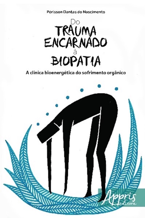Do trauma encarnado à biopatia