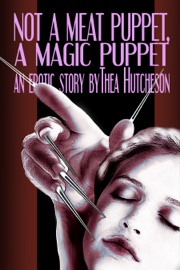 Not a Meat Puppet, a Magic Puppet - Thea Hutcheson