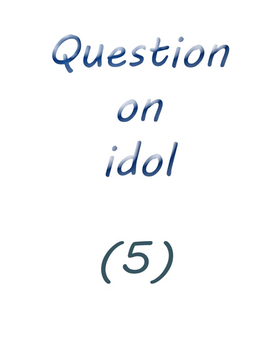 Question on Idol (5)