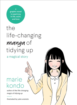 Read & Download The Life-Changing Manga of Tidying Up Book by Marie Kondo & Yûko Uramoto Online