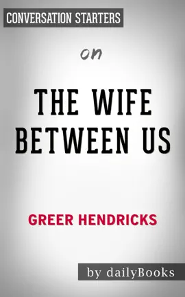 The Wife Between Us: A Novel by Greer Hendricks: Conversation Starters