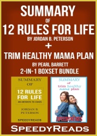 Summary of 12 Rules for Life: An Antitdote to Chaos by Jordan B. Peterson + Summary of Trim Healthy Mama Plan by Pearl Barrett & Serene Allison