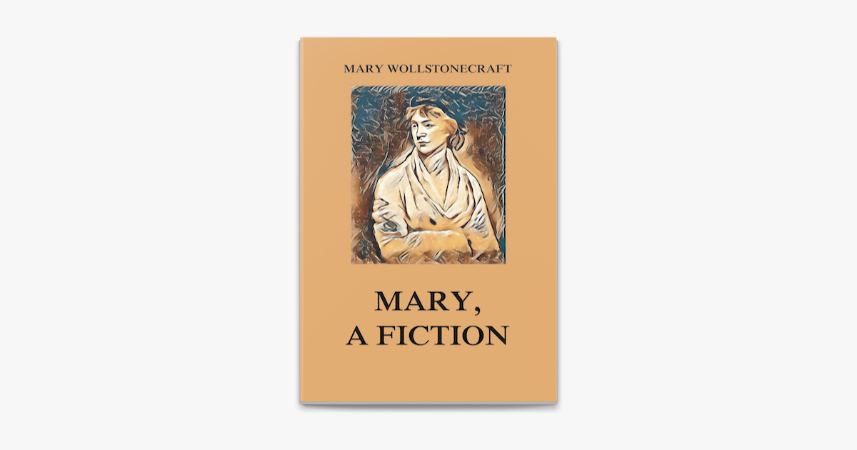 Mary, a Fiction by Mary Wollstonecraft on Apple Books