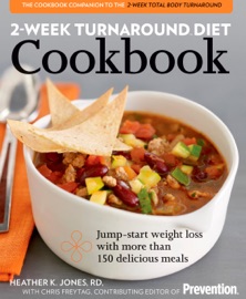 2-Week Turnaround Diet Cookbook - Heather K. Jones, RD, Editors Of Prevention Magazine & Chris Freytag
