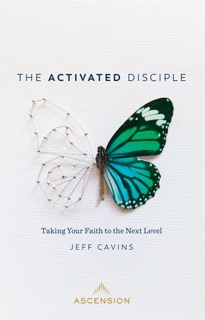 The Activated Disciple by Jeff Cavins
