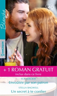 Envoûtée par son patron - Un secret à te confier - L'amour au bout du monde by Sue MacKay, Stella Bagwell & Joanna Neil