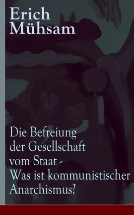 Read: Die Befreiung der Gesellschaft Book vom Staat - Was ist kommunistischer Anarchismus?