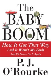 The Baby Boom - P. J. O'Rourke